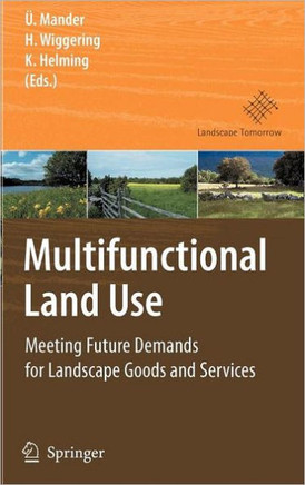 Multifunctional Land Use: Meeting Future Demands for Landscape Goods and Services