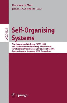 Self-Organizing Systems: First International Workshop, Iwsos 2006 and Third International Workshop on New Trends in Network Architectures and S