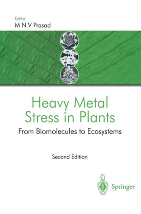 Heavy Metal Stress in Plants: From Biomolecules to Ecosystems
