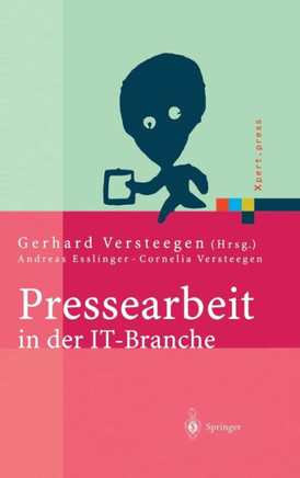 Pressearbeit in Der It-Branche: Erfolgreiches Vermarkten Von Dienstleistungen Und Produkten in Der It-Presse