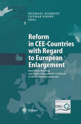 Reform in Cee-Countries with Regard to European Enlargement: Institution Building and Public Administration Reform in the Environmental Sector