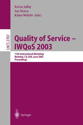 Quality of Service - Iwqos 2003: 11th International Workshop, Berkeley, Ca, Usa, June 2-4, 2003, Proceedings