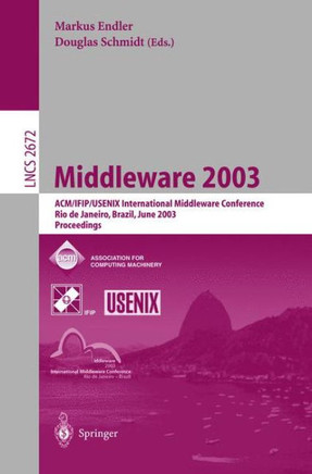 Middleware 2003: Acm/Ifip/Usenix International Middleware Conference, Rio de Janeiro, Brazil, June 16-20, 2003, Proceedings