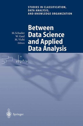 Between Data Science and Applied Data Analysis: Proceedings of the 26th Annual Conference of the Gesellschaft F?r Klassifikation E.V., University of M
