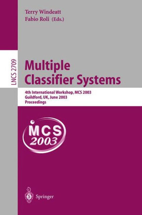 Multiple Classifier Systems: 4th International Workshop, MCS 2003, Guilford, Uk, June 11-13, 2003, Proceedings