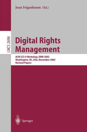 Digital Rights Management: ACM Ccs-9 Workshop, Drm 2002, Washington, DC, Usa, November 18, 2002, Revised Papers