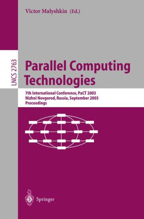 Parallel Computing Technologies: 7th International Conference, Pact 2003, Novosibirsk, Russia, September 15-19, 2003, Proceedings