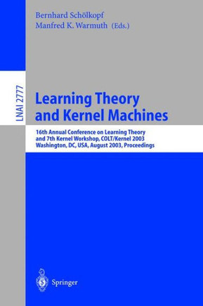 Learning Theory and Kernel Machines: 16th Annual Conference on Computational Learning Theory and 7th Kernel Workshop, Colt/Kernel 2003, Washington, DC