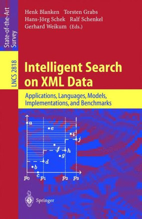 Intelligent Search on XML Data: Applications, Languages, Models, Implementations, and Benchmarks