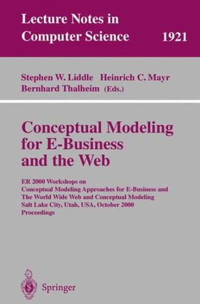 Conceptual Modeling for E-Business and the Web: Er 2000 Workshops on Conceptual Modeling Approaches for E-Business and the World Wide Web and Conceptu