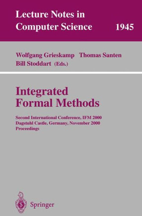 Integrated Formal Methods: Second International Conference, Ifm 2000, Dagstuhl Castle, Germany, November 1-3, 2000 Proceedings