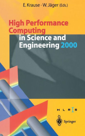 High Performance Computing in Science and Engineering 2000: Transactions of the High Performance Computing Center Stuttgart (Hlrs) 2000