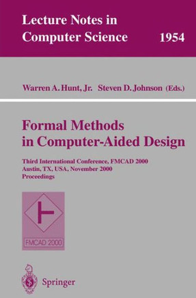 Formal Methods in Computer-Aided Design: Third International Conference, Fmcad 2000 Austin, Tx, Usa, November 1-3, 2000 Proceedings