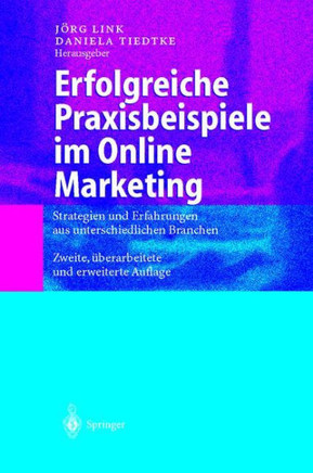 Erfolgreiche Praxisbeispiele Im Online Marketing: Strategien Und Erfahrungen Aus Unterschiedlichen Branchen