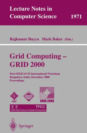 Grid Computing - Grid 2000: First Ieee/ACM International Workshop Bangalore, India, December 17, 2000 Proceedings