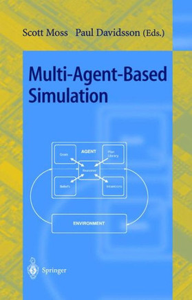 Multi-Agent-Based Simulation: Second International Workshop, Mabs 2000, Boston, Ma, Usa, July 2000; Revised and Additional Papers