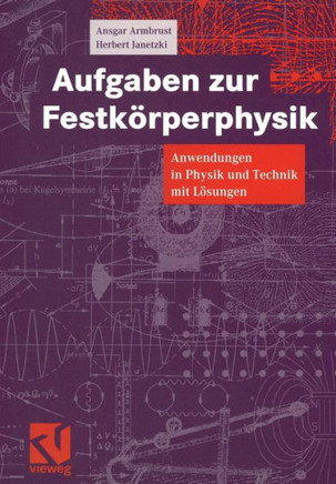Aufgaben Zur Festk?rperphysik: Anwendungen in Physik Und Technik Mit L?sungen