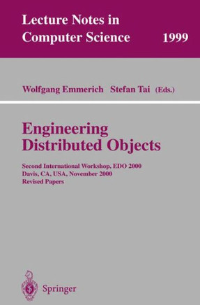 Engineering Distributed Objects: Second International Workshop, EDO 2000 Davis, Ca, Usa, November 2-3, 2000 Revised Papers