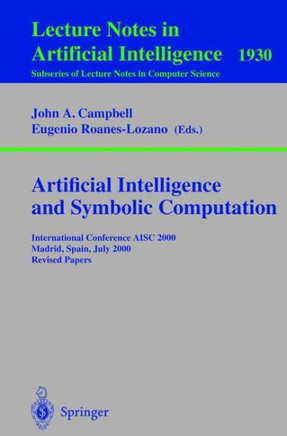 Artificial Intelligence and Symbolic Computation: International Conference Aisc 2000 Madrid, Spain, July 17-19, 2000. Revised Papers