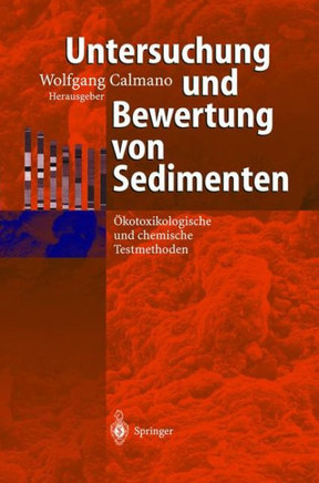 Untersuchung Und Bewertung Von Sedimenten: ?kotoxikologische Und Chemische Testmethoden