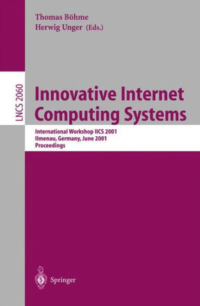 Innovative Internet Computing Systems: International Workshop Iics 2001 Ilmenau, Germany, June 21-22, 2001 Proceedings