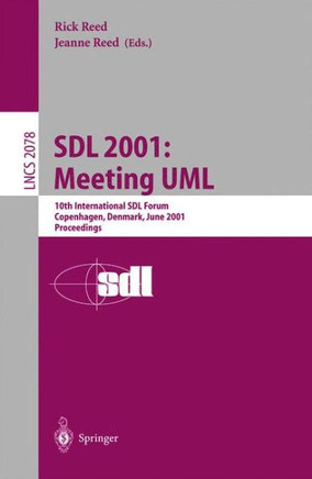 Sdl 2001: Meeting UML: 10th International Sdl Forum Copenhagen, Denmark, June 27-29, 2001. Proceedings