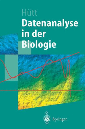 Datenanalyse in Der Biologie: Eine Einf?hrung in Methoden Der Nichtlinearen Dynamik, Fraktalen Geometrie Und Informationstheorie