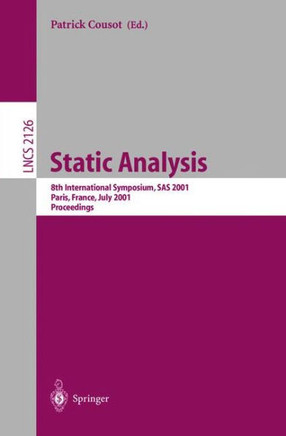 Static Analysis: 8th International Symposium, SAS 2001, Paris, France, July 16-18, 2001. Proceedings