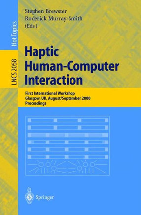 Haptic Human-Computer Interaction: First International Workshop, Glasgow, Uk, August 31 - September 1, 2000, Proceedings