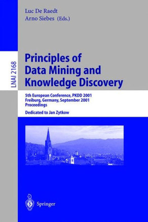 Principles of Data Mining and Knowledge Discovery: 5th European Conference, Pkdd 2001, Freiburg, Germany, September 3-5, 2001 Proceedings