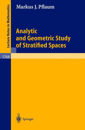 Analytic and Geometric Study of Stratified Spaces: Contributions to Analytic and Geometric Aspects