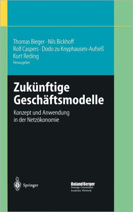 Zuk?nftige Gesch?ftsmodelle: Konzept Und Anwendung in Der Netz?konomie