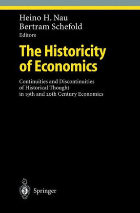 The Historicity of Economics: Continuities and Discontinuities of Historical Thought in 19th and 20th Century Economics The Historicity of Economics: Continuities and Discontinuities of Historical Thought in 19th and 20th Century Economics