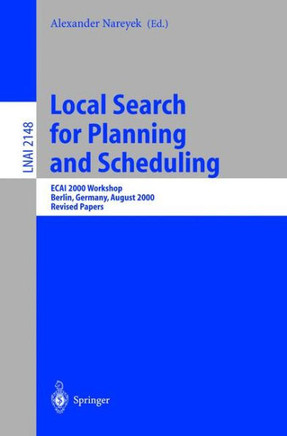 Local Search for Planning and Scheduling: Ecai 2000 Workshop, Berlin, Germany, August 21, 2000. Revised Papers