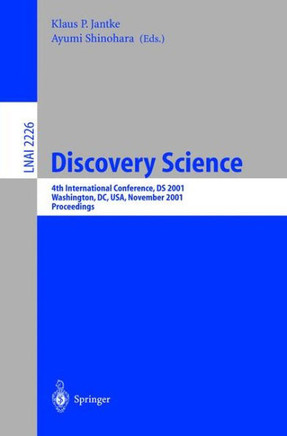 Discovery Science: 4th International Conference, DS 2001, Washington, DC, Usa, November 25-28, 2001 Proceedings