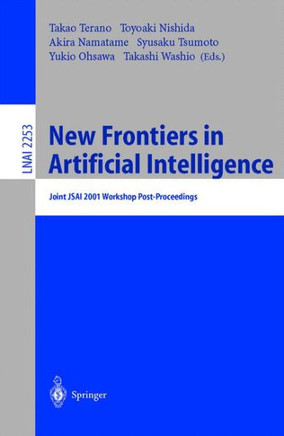 New Frontiers in Artificial Intelligence: Joint Jsai 2001 Workshop Post-Proceedings