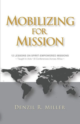 Mobilizing For Mission: 12 Lessons On Spirit-Empowered Missions