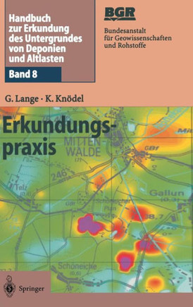 Handbuch Zur Erkundung Des Untergrundes Von Deponien Und Altlasten: Band 8: Erkundungspraxis