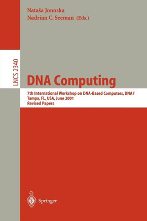 DNA Computing: 7th International Workshop on Dna-Based Computers, Dna7, Tampa, Fl, Usa, June 10-13, 2001, Revised Papers
