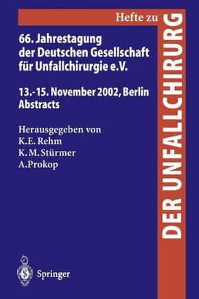 66. Jahrestagung Der Deutschen Gesellschaft F?r Unfallchirurgie E. V.: 13.-15. November 2002, Berlin, Abstracts