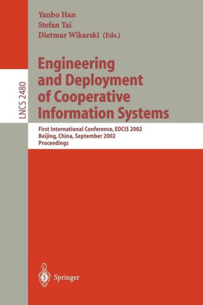 Engineering and Deployment of Cooperative Information Systems: First International Conference, Edcis 2002, Beijing, China, September 17-20, 2002. Proc