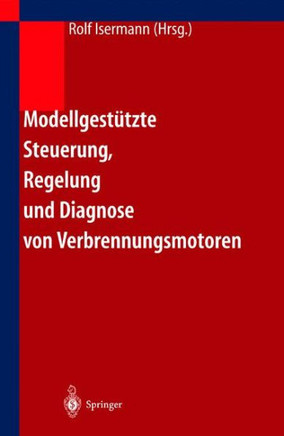 Modellgest?tzte Steuerung, Regelung Und Diagnose Von Verbrennungsmotoren