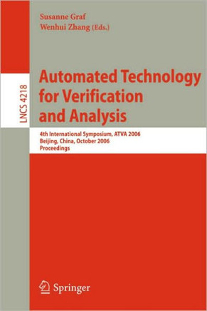 Automated Technology for Verification and Analysis: 4th International Symposium, ATVA 2006, Beijing, China, October 23-26, 2006, Proceedings