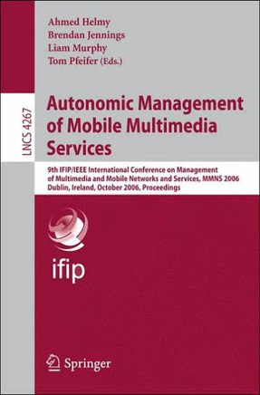 Autonomic Management of Mobile Multimedia Services: 9th IFIP/IEEE International Conference on Management of Multimedia and Mobile Networks and Service