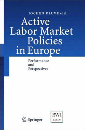 Active Labor Market Policies in Europe: Performance and Perspectives