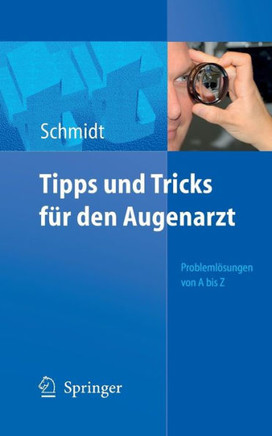Tipps Und Tricks F?r Den Augenarzt: Probleml?sungen Von a - Z