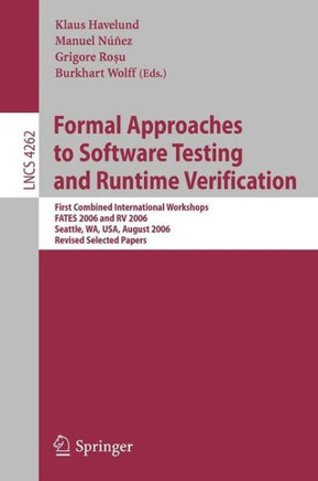 Formal Approaches to Software Testing and Runtime Verification: First Combined International Workshops Fates 2006 and RV 2006, Seattle, Wa, Usa, Augus
