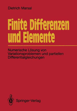 Finite Differenzen Und Elemente: Numerische L?sung Von Variationsproblemen Und Partiellen Differentialgleichungen