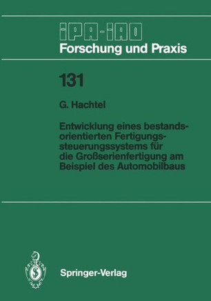 Entwicklung Eines Bestandsorientierten Fertigungssteuerungssystems F?r Die Gro?serienfertigung Am Beispiel Des Automobilbaus