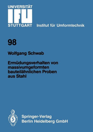 Erm?dungsverhalten Von Massivumgeformten Bauteil?hnlichen Proben Aus Stahl